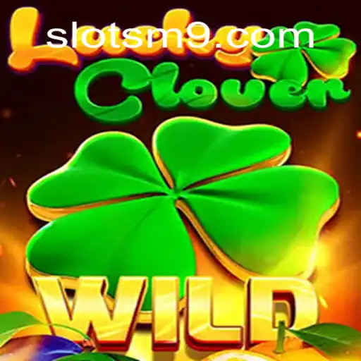 LuckyClover: Descubra a Empolgante Experiência de Jogo no SLOTS-M9.COM