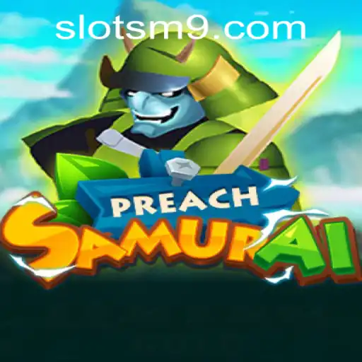 Explorando o Universo de PreachSamurai: Uma Aventura Épica com SLOTS-M9.COM